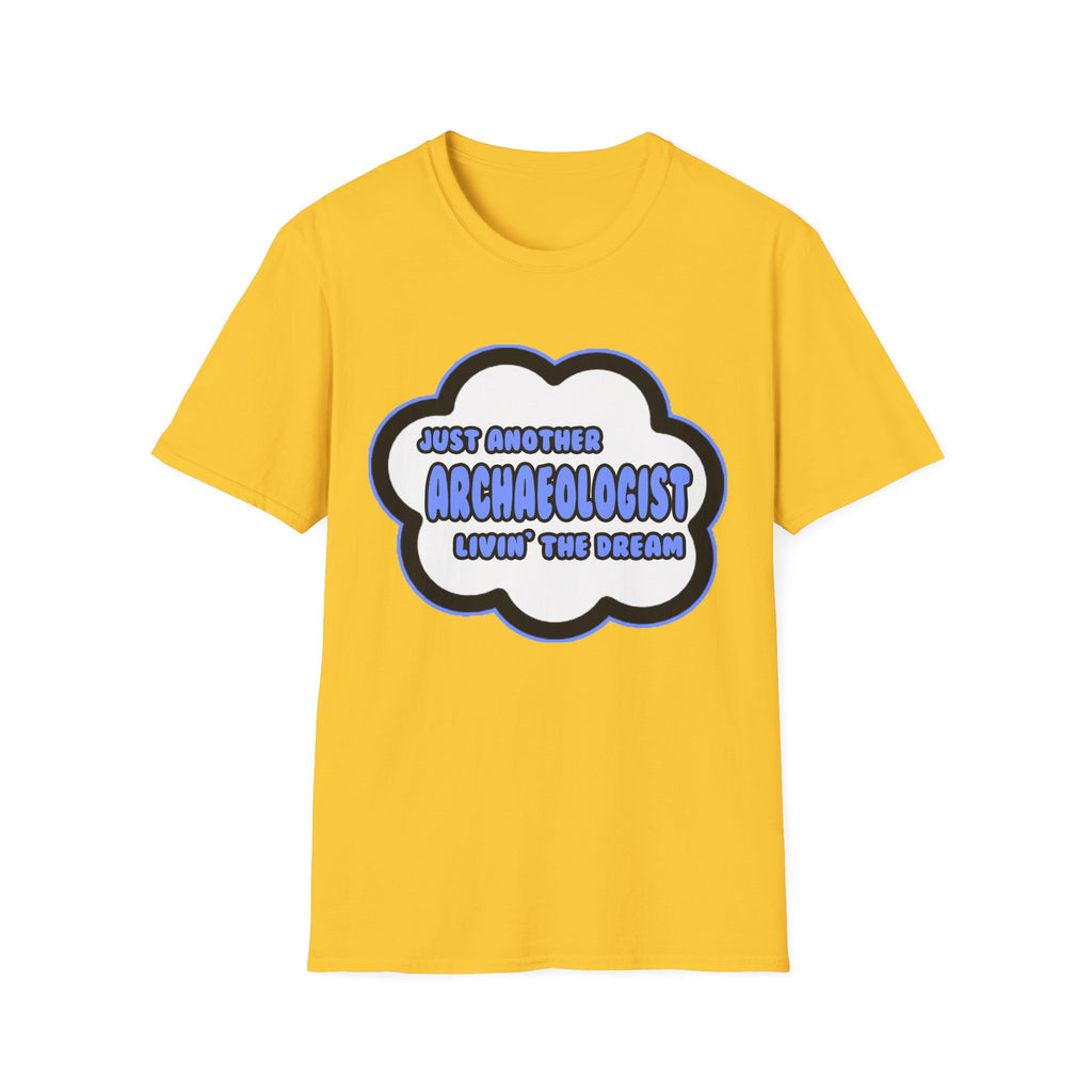 Archaeologist .. Livin' The Dream - Unisex Softstyle T-Shirt