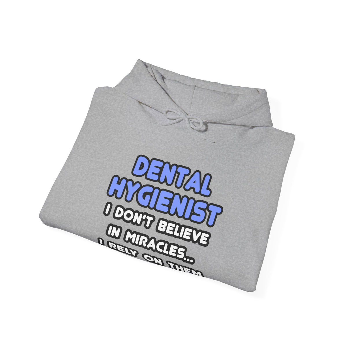 Miracles and Dental Hygienists - Unisex Heavy Blend™ Hooded Sweatshirt