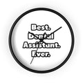 Best. Dental Assistant. Ever - Wall Clock