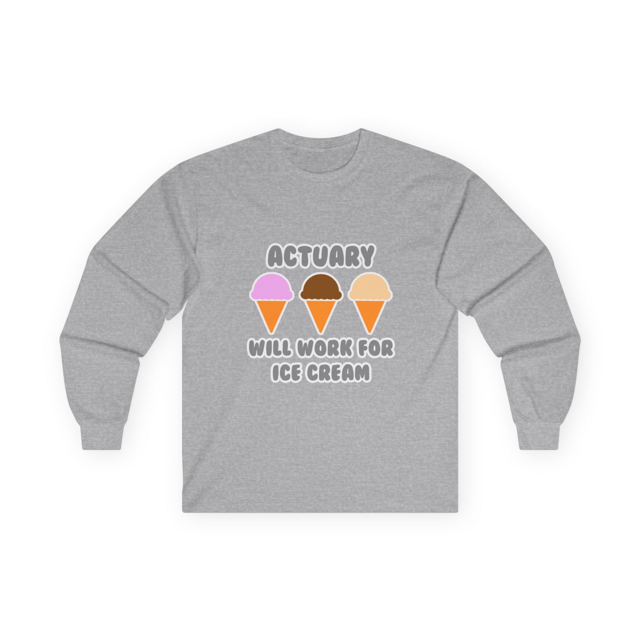 Actuary ... Will Work For Ice Cream - Unisex Ultra Cotton Long Sleeve Tee