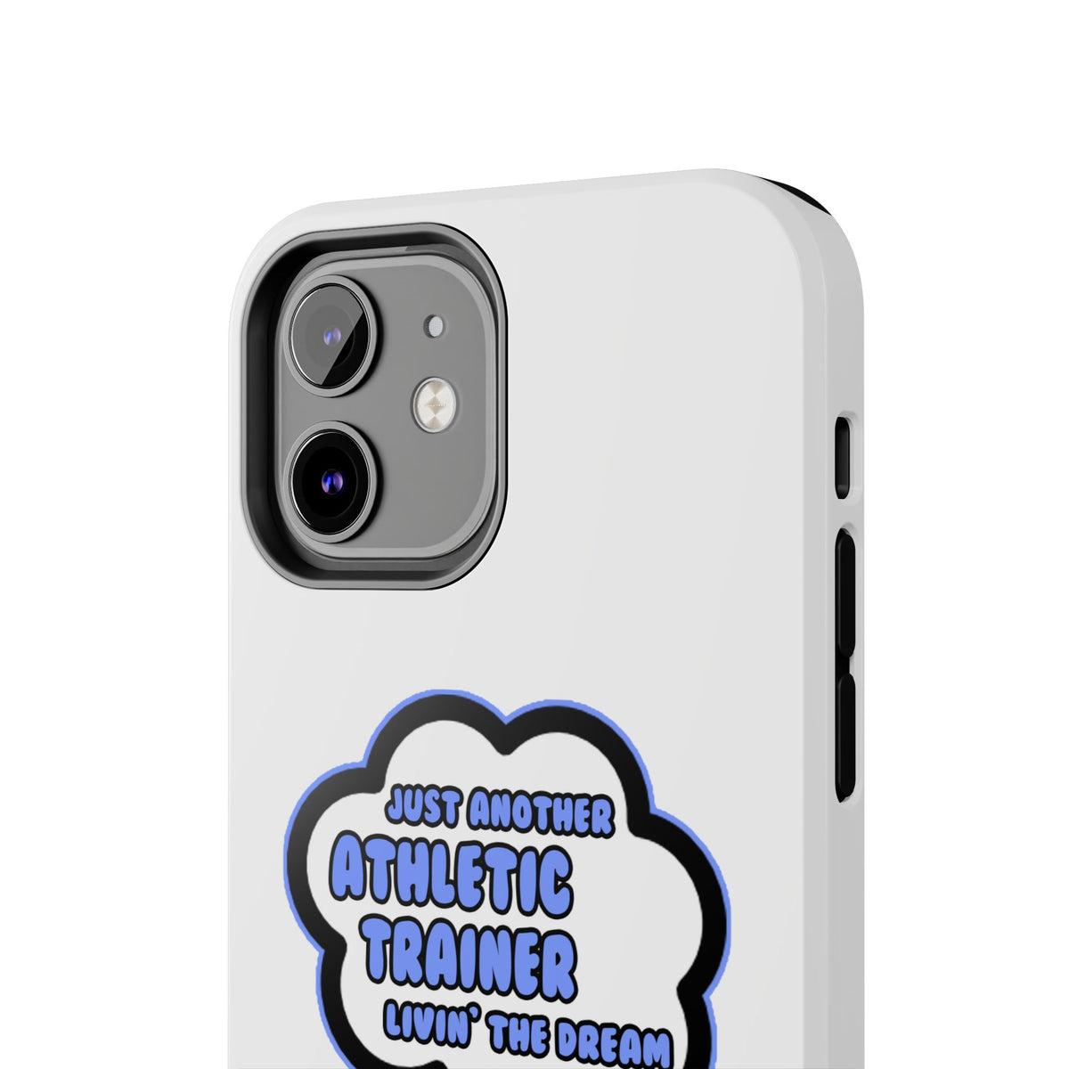 Athletic Trainer .. Livin' The Dream - Tough Phone Cases