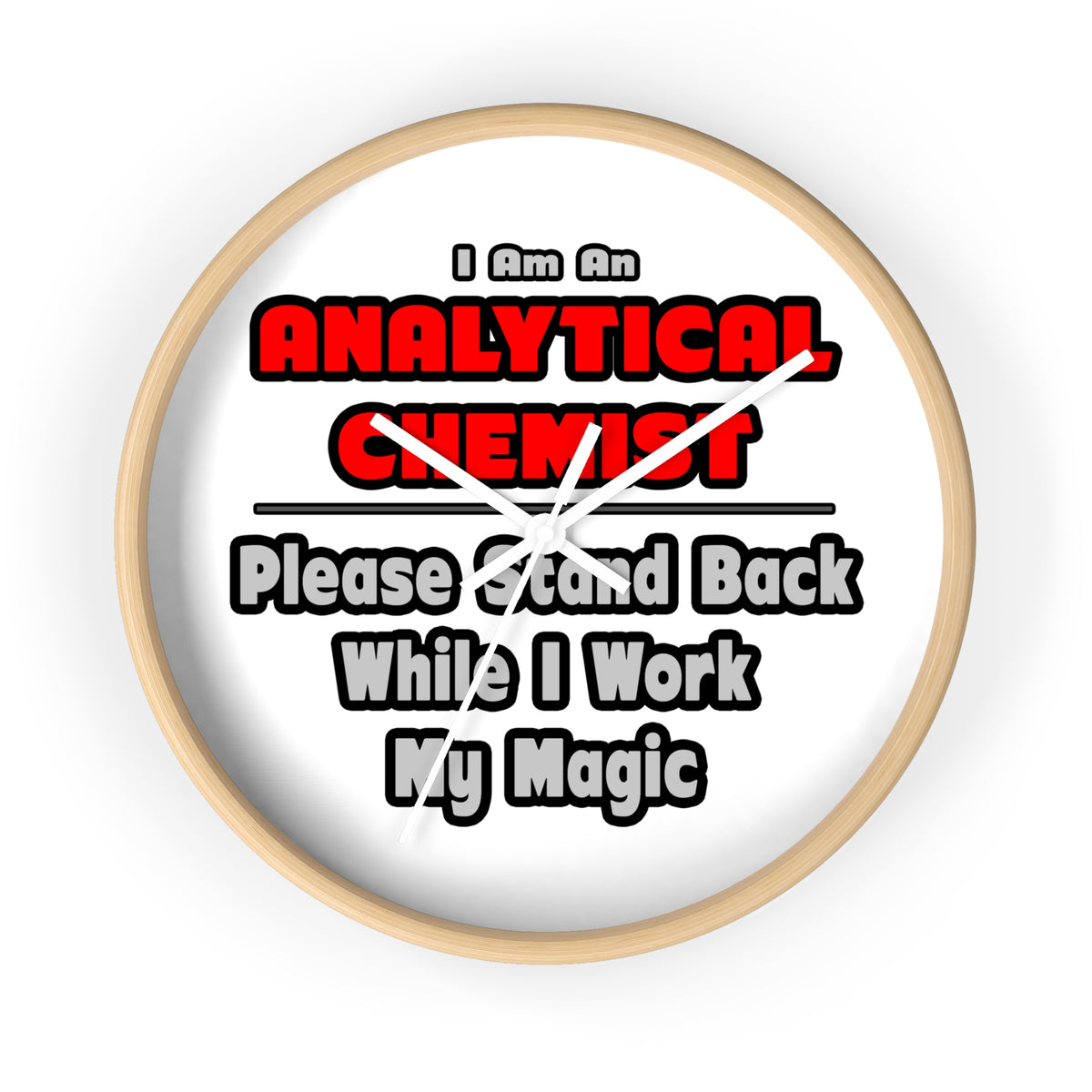 Analytical Chemist...Work My Magic - Wall Clock