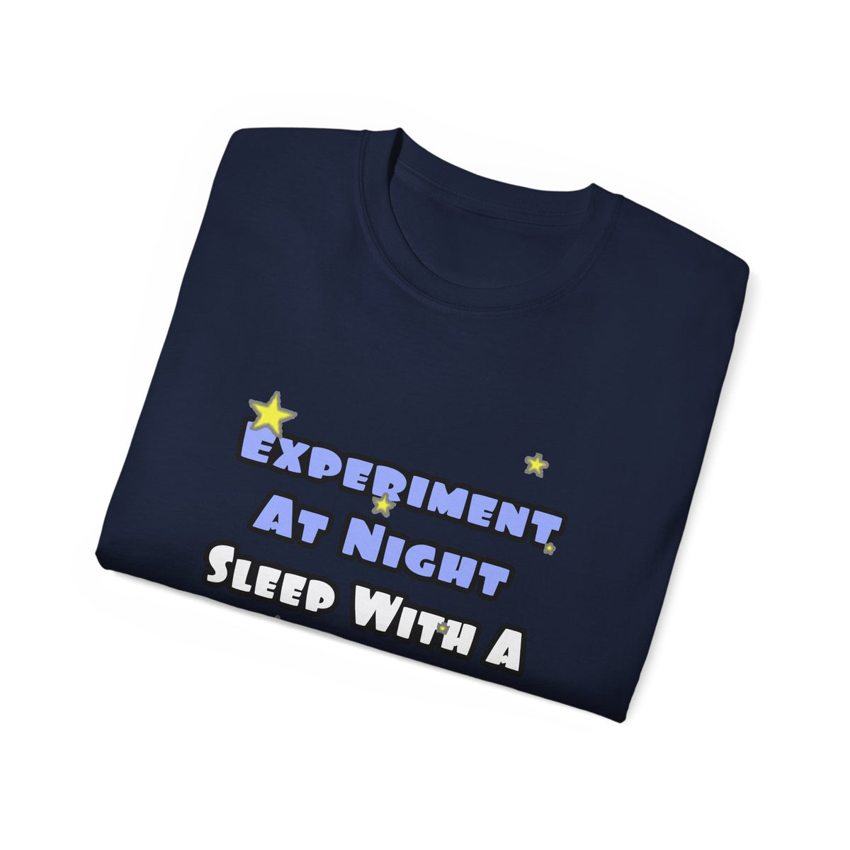 Experiment At Night...Sleep With a Chemist - Unisex Ultra Cotton Tee