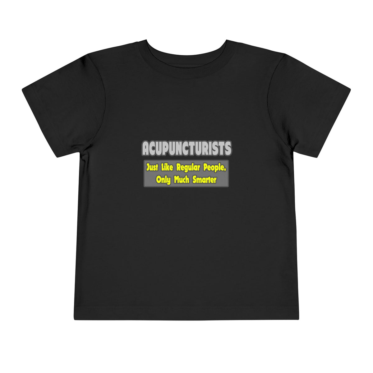Acupuncturists .. Smarter - Toddler Short Sleeve Tee