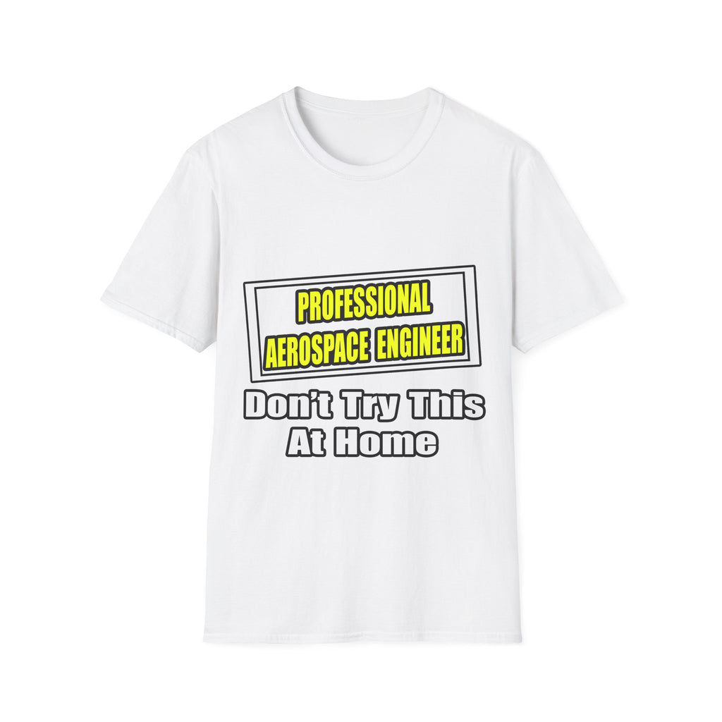 Professional Aerospace Engineer...Joke - Unisex Softstyle T-Shirt