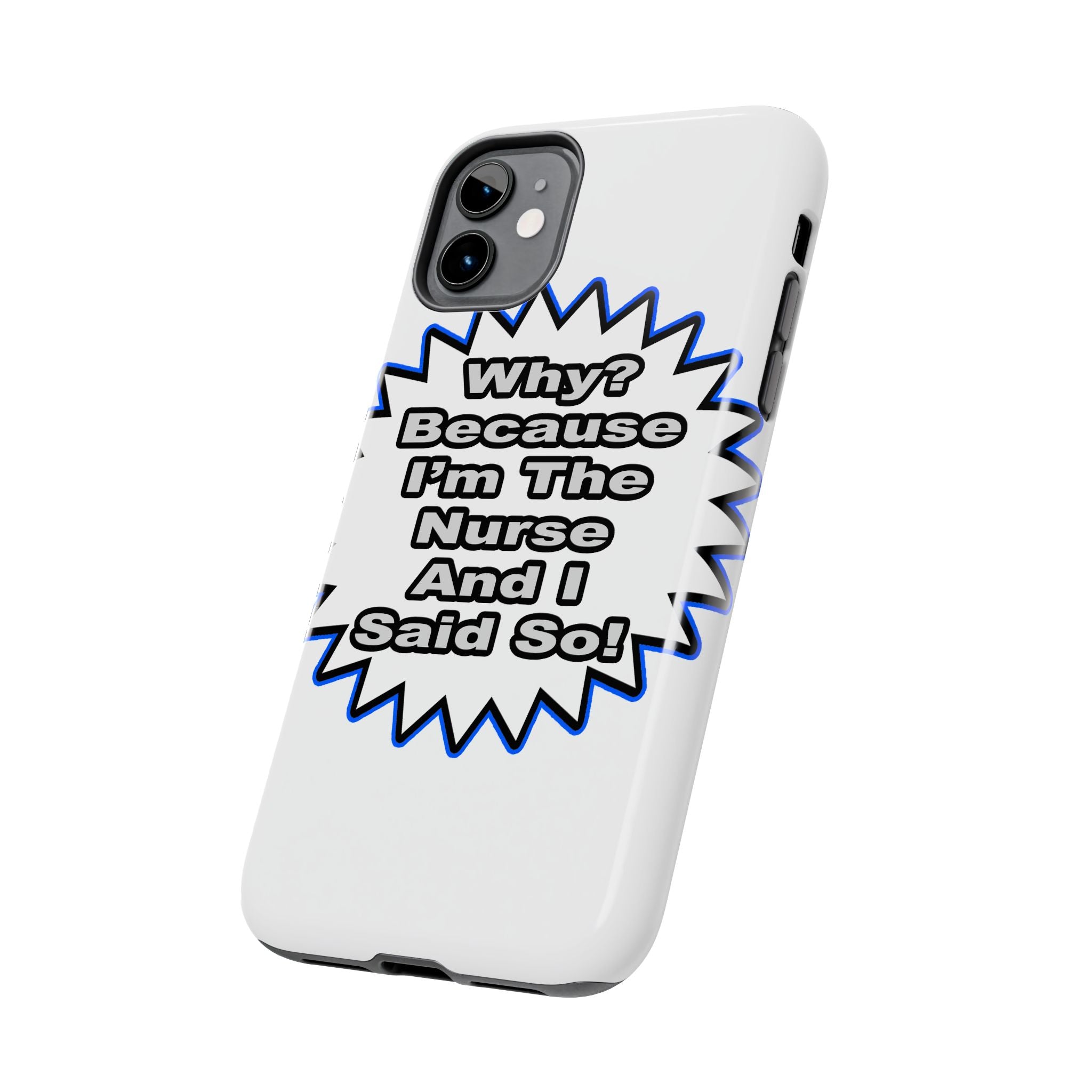 Nurse...Because I Said So - Tough Phone Cases