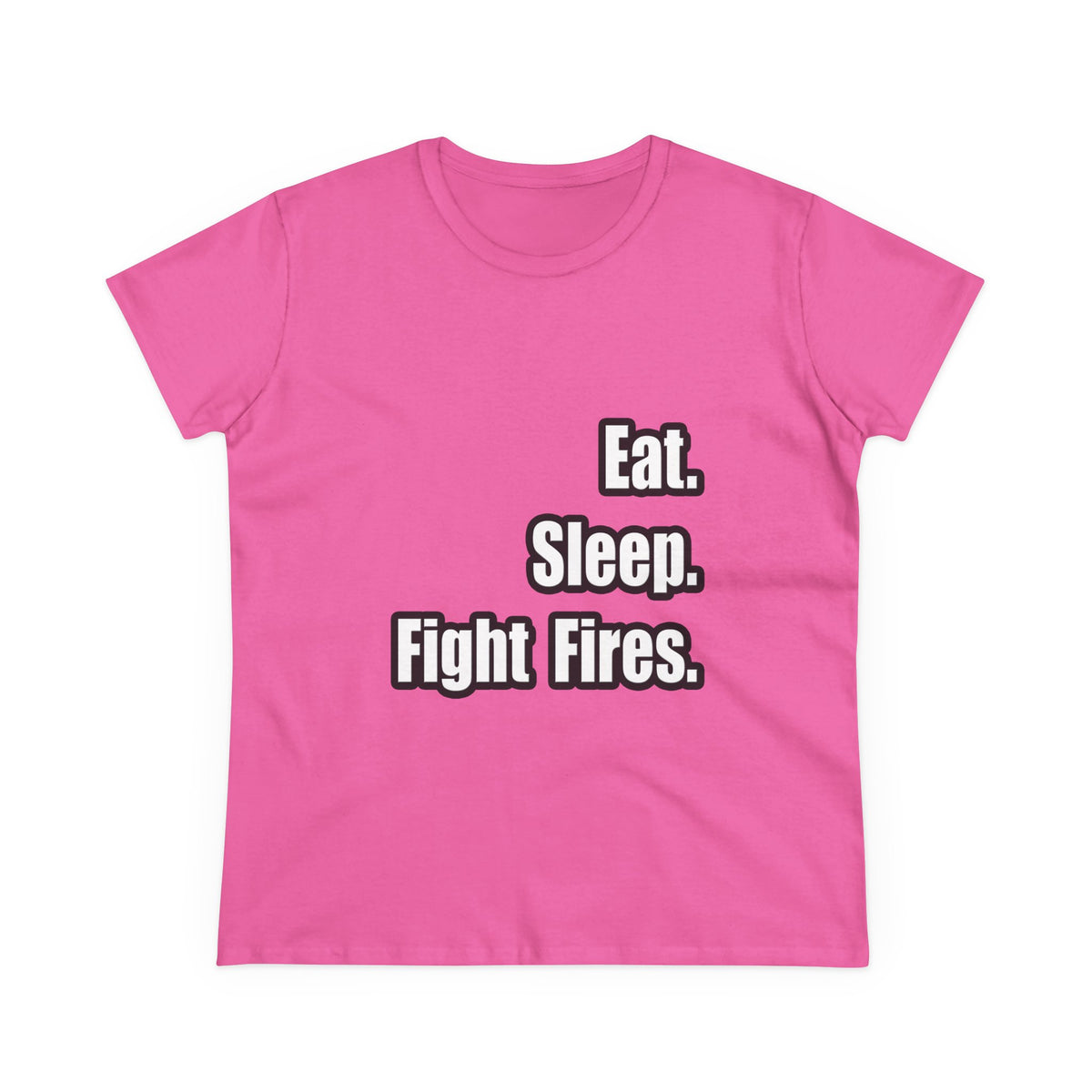 Eat. Sleep. Fight Fires. - Women's Midweight Cotton Tee
