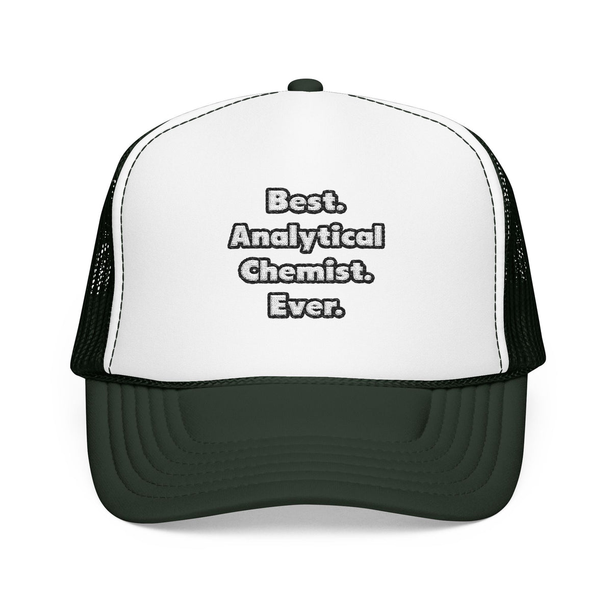 Best. Analytical Chemist. Ever - Foam Trucker Hat