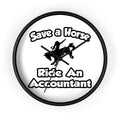 Save a Horse .. Ride an Accountant - Wall Clock