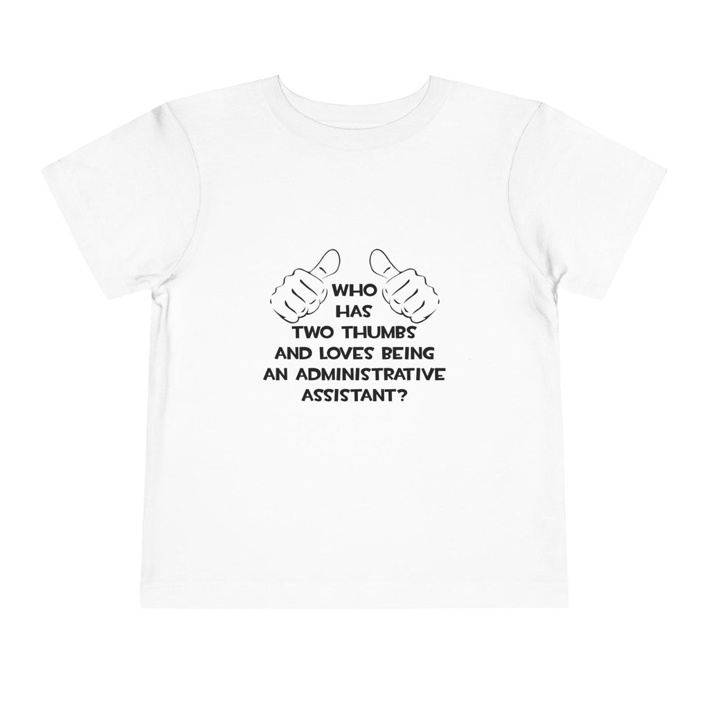 Two Thumbs .. Administrative Assistant - Toddler Short Sleeve Tee
