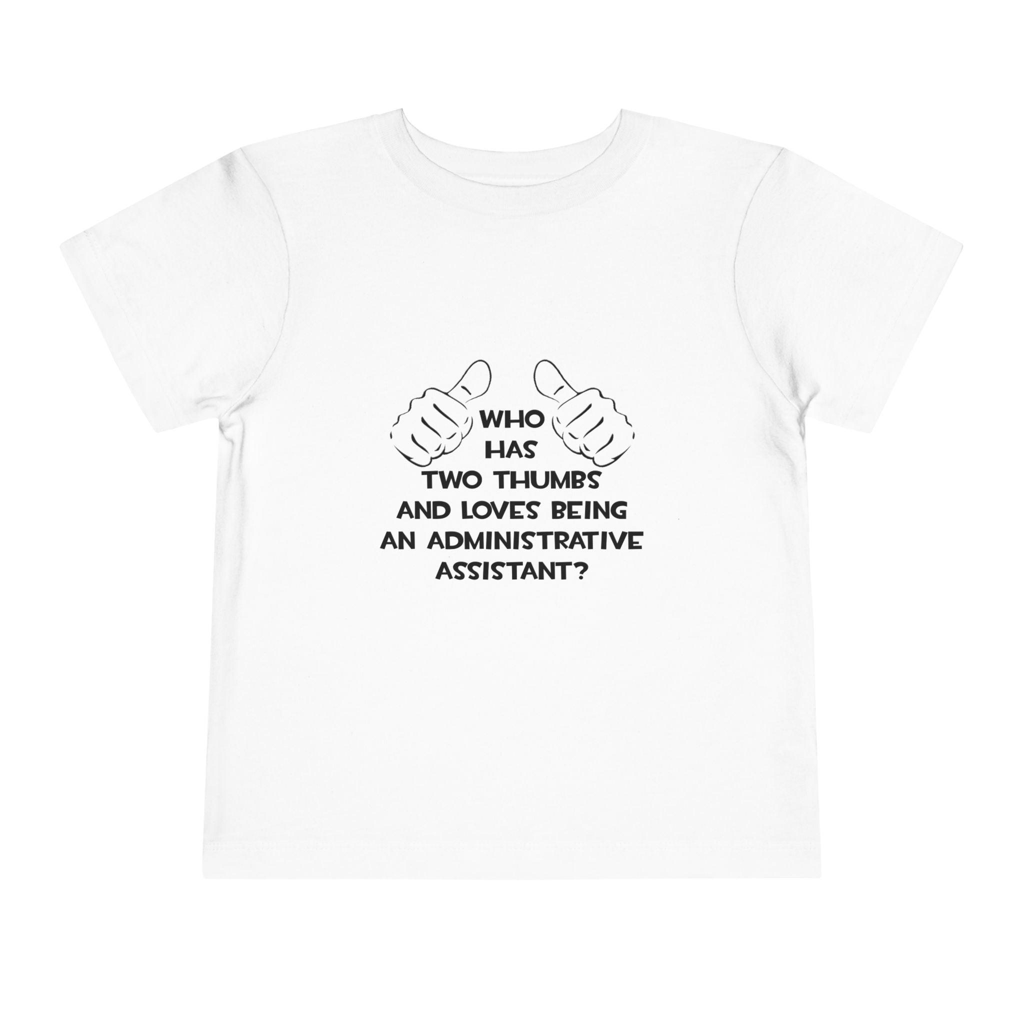 Two Thumbs .. Administrative Assistant - Toddler Short Sleeve Tee