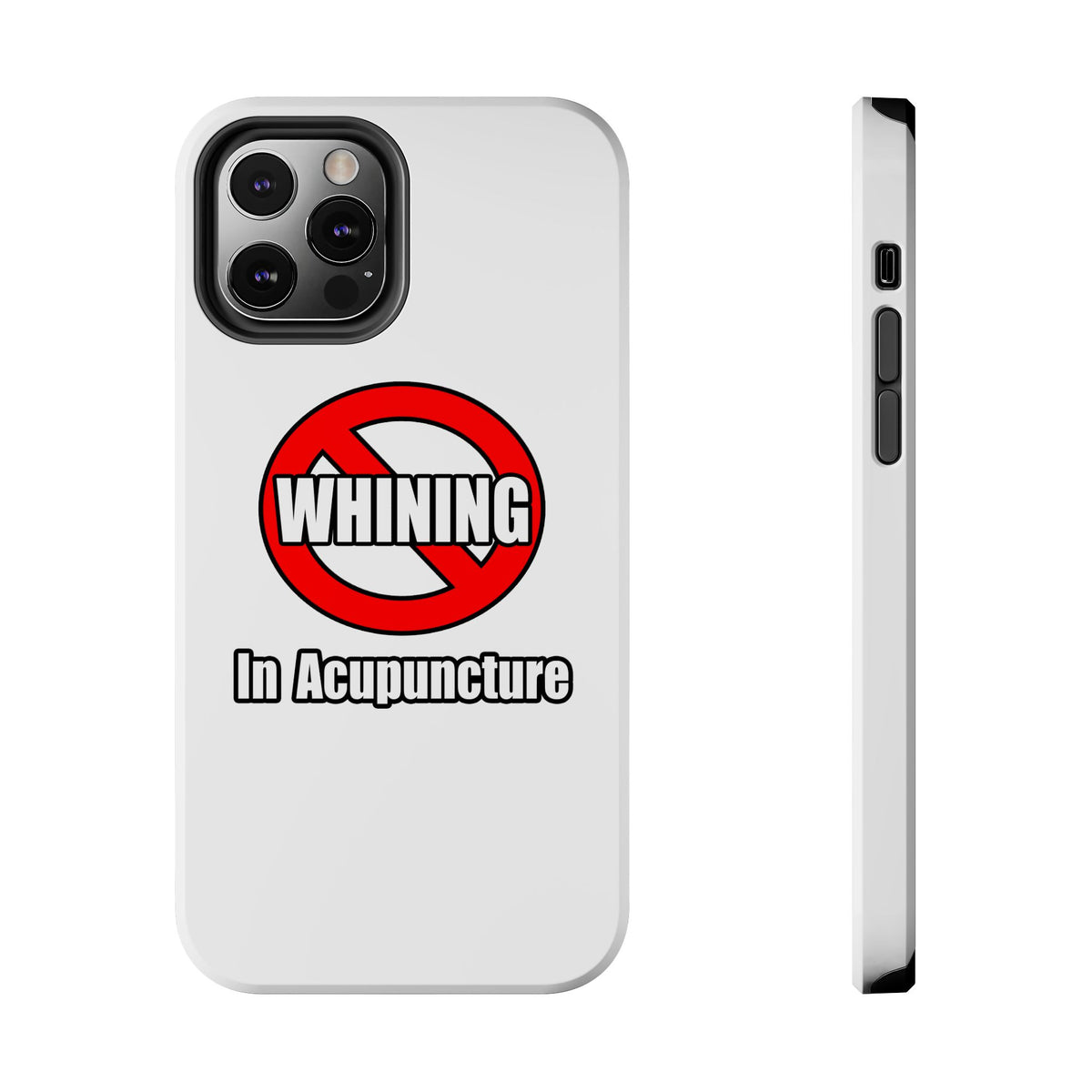 No Whining In Acupuncture - Tough Phone Cases