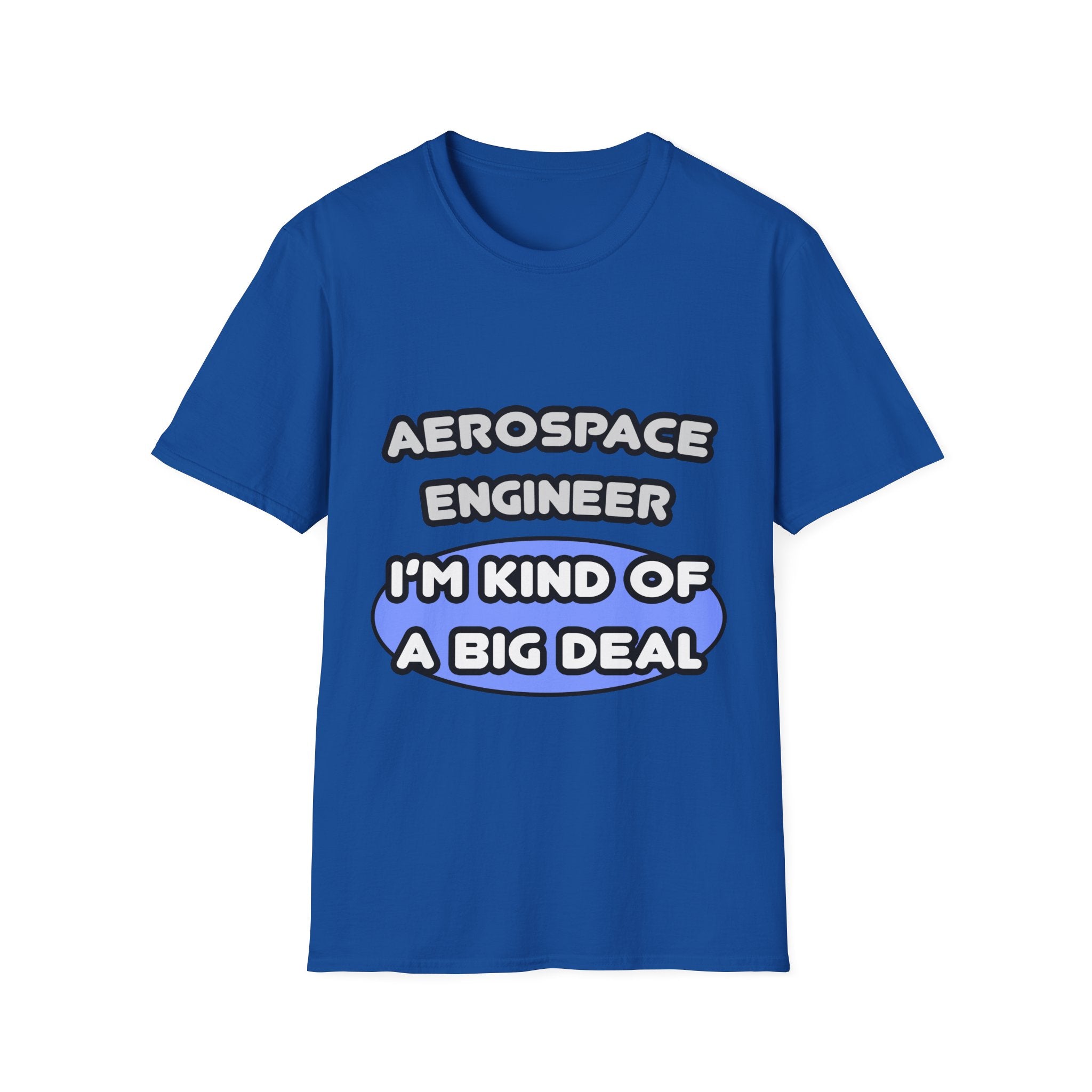 Aerospace Engineer...Kind of a Big Deal (2) - Unisex Softstyle T-Shirt
