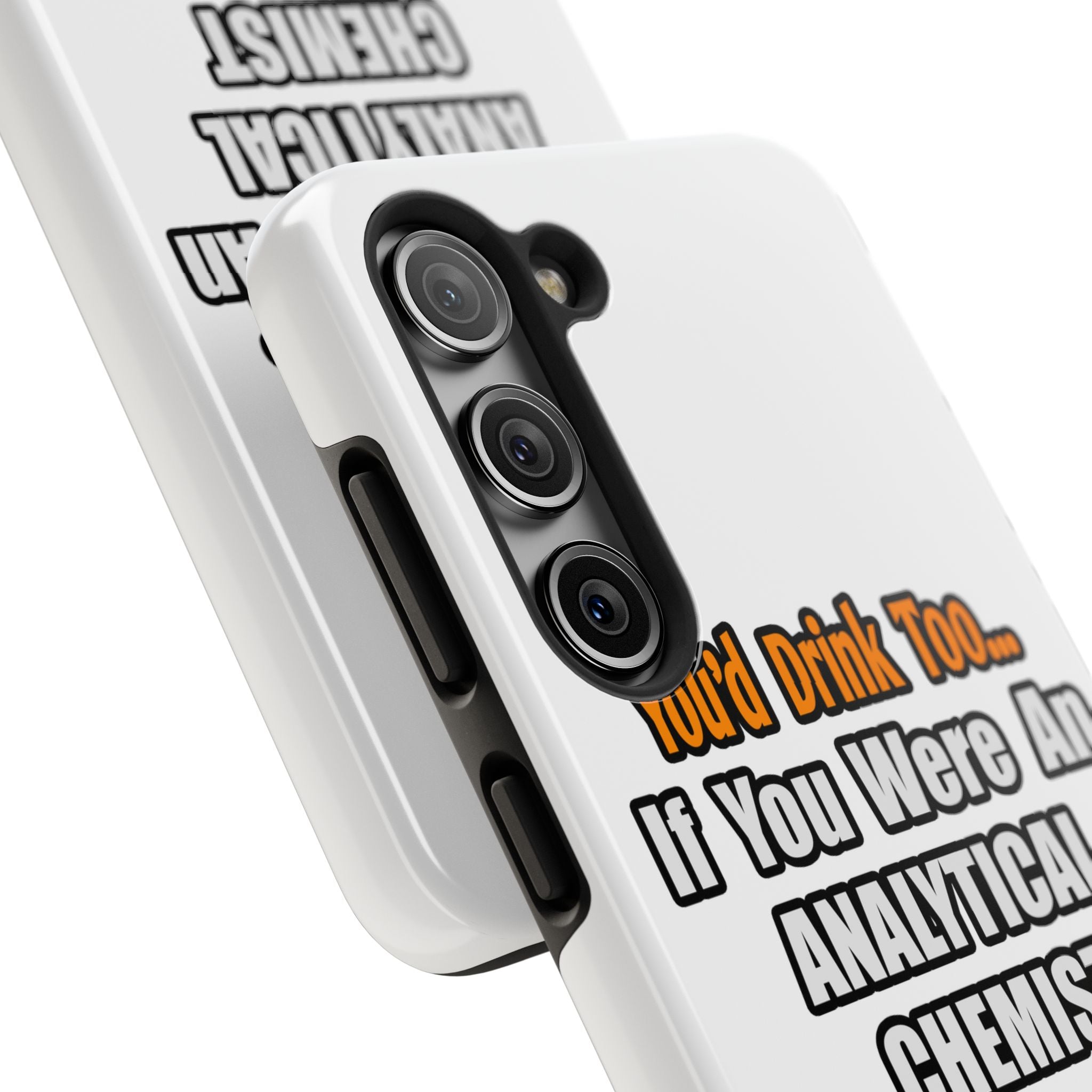 You'd Drink Too...Analytical Chemist - Tough Phone Cases