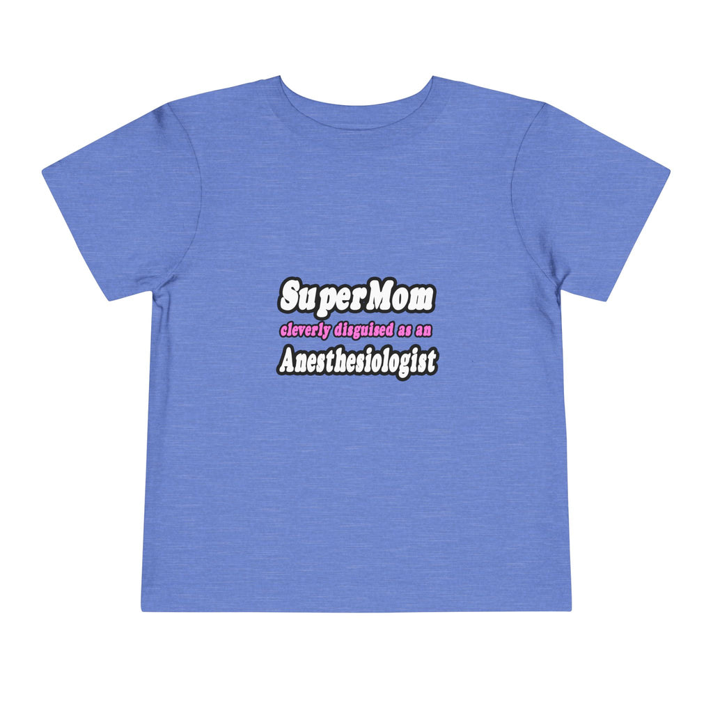 SuperMom...Anesthesiologist - Toddler Short Sleeve Tee