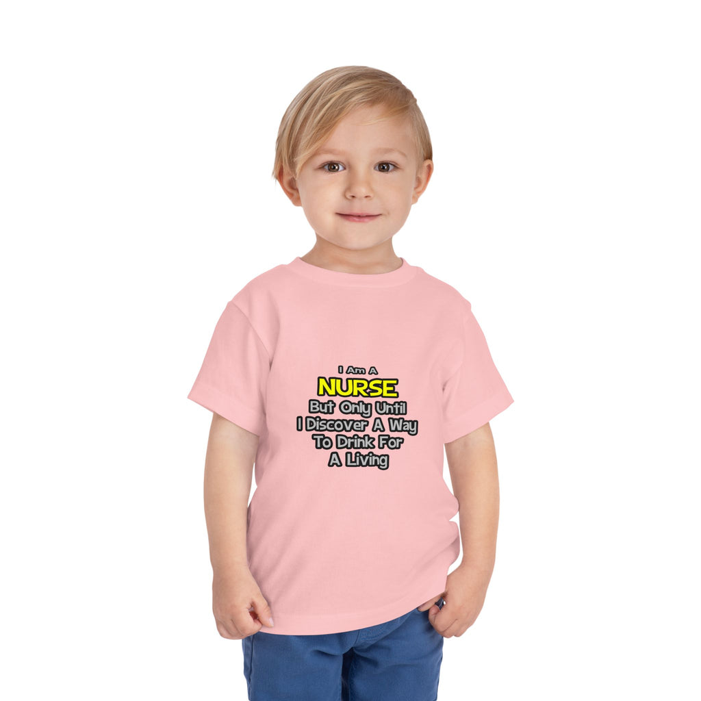 Nurse Joke .. Drink for a Living - Toddler Short Sleeve Tee