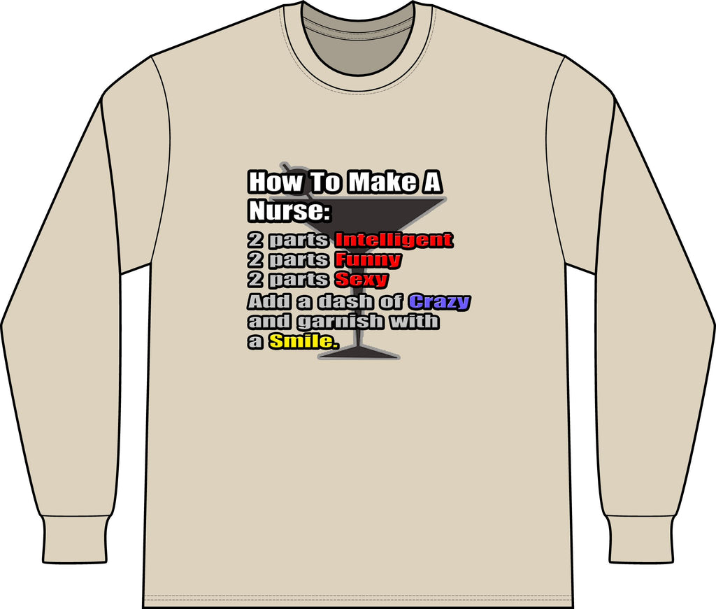 How To Make a Nurse - Unisex Long Sleeve T-Shirt