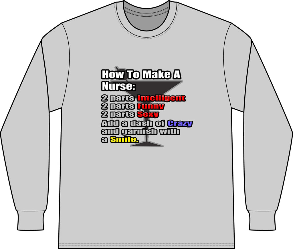 How To Make a Nurse - Unisex Long Sleeve T-Shirt