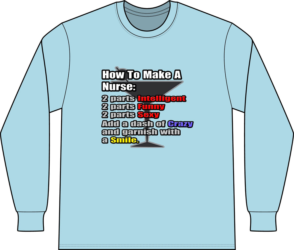 How To Make a Nurse - Unisex Long Sleeve T-Shirt