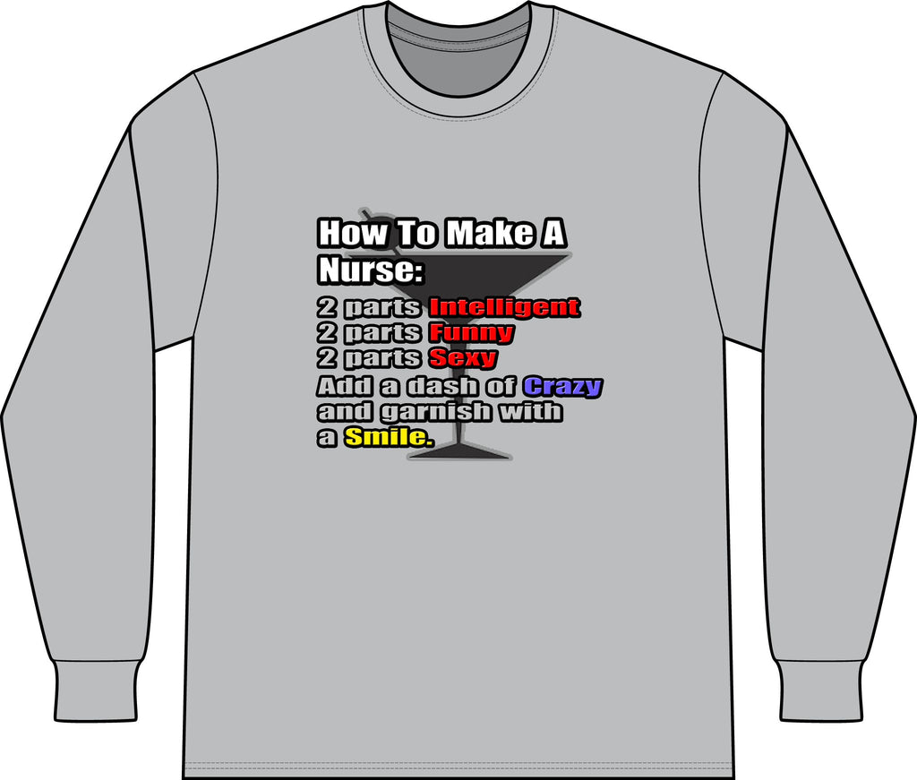How To Make a Nurse - Unisex Long Sleeve T-Shirt