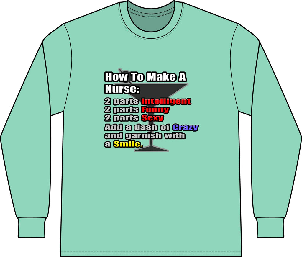 How To Make a Nurse - Unisex Long Sleeve T-Shirt