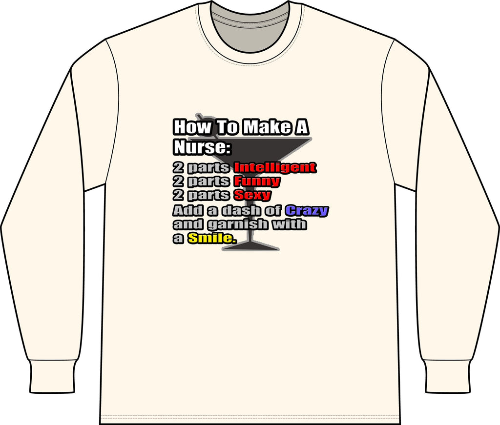 How To Make a Nurse - Unisex Long Sleeve T-Shirt