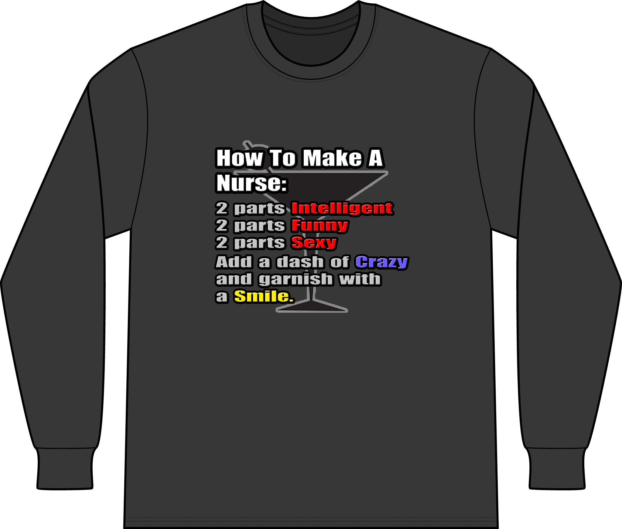 How To Make a Nurse - Unisex Long Sleeve T-Shirt