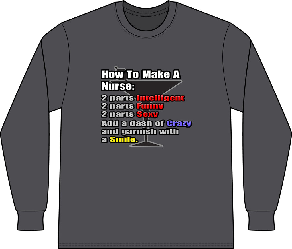 How To Make a Nurse - Unisex Long Sleeve T-Shirt