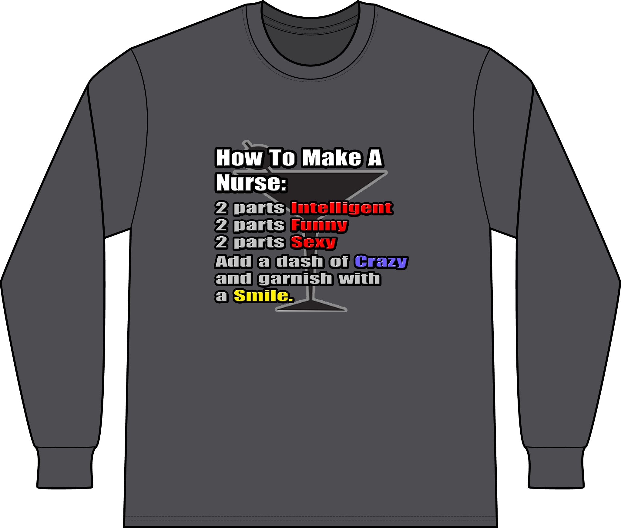 How To Make a Nurse - Unisex Long Sleeve T-Shirt