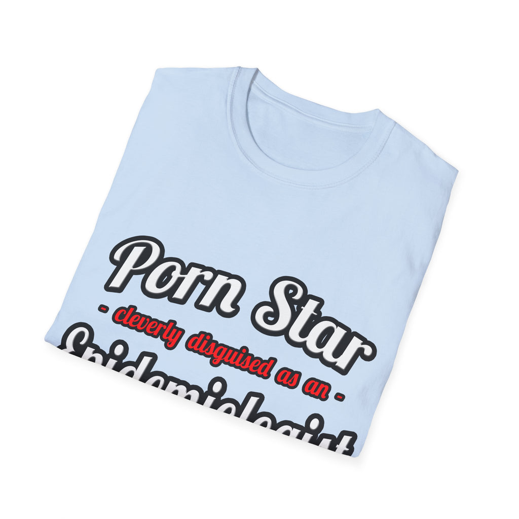 Porn Star...Epidemiologist - Unisex Softstyle T-Shirt