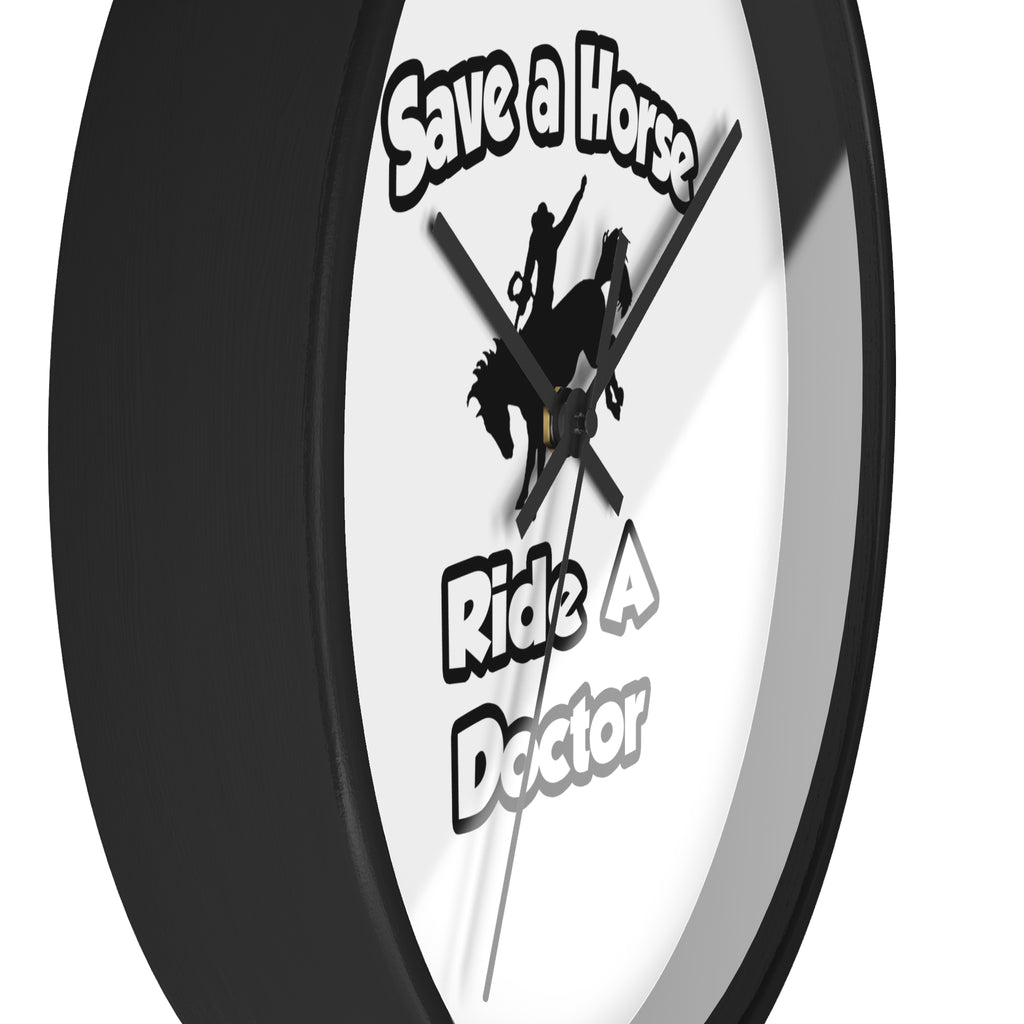 Save a Horse .. Ride a Doctor - Wall Clock
