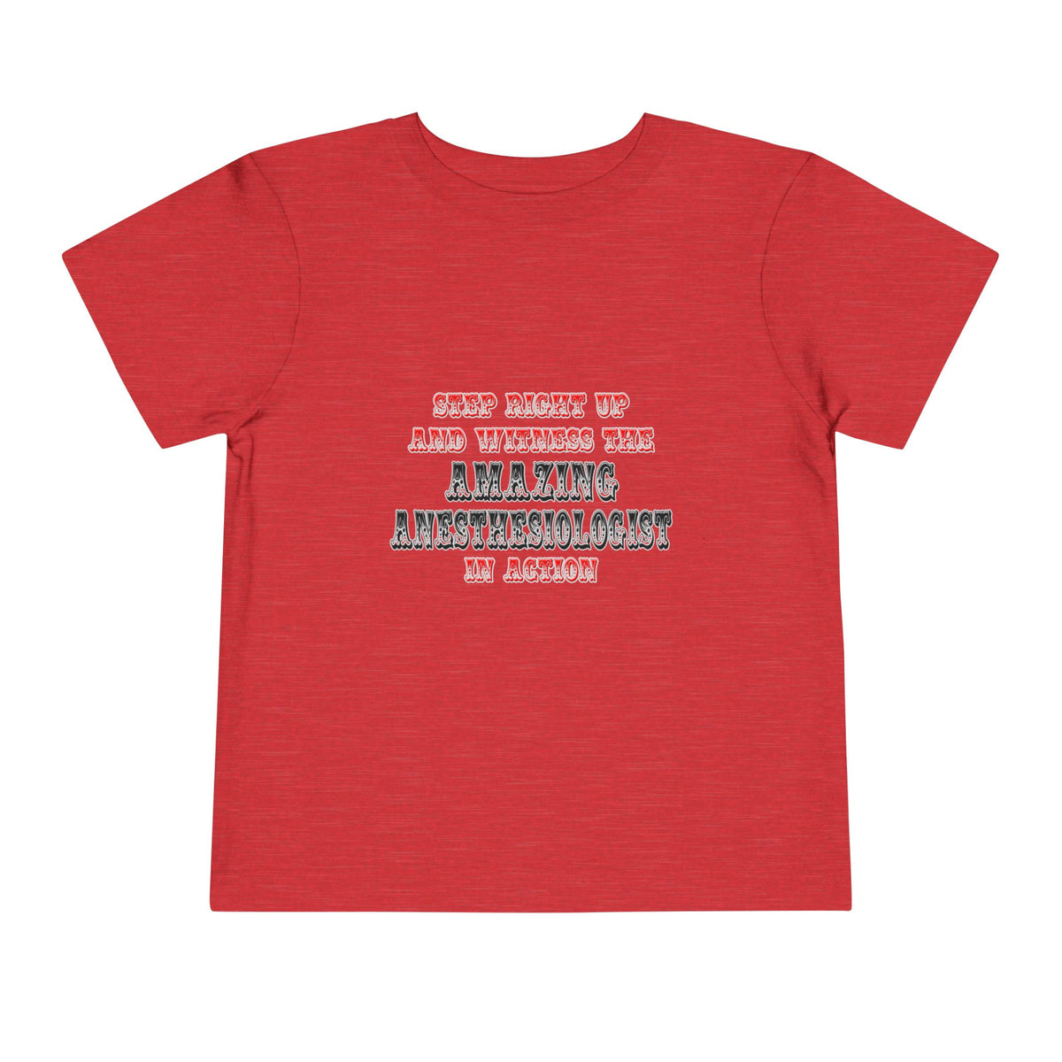 Amazing Anesthesiologist In Action - Toddler Short Sleeve Tee