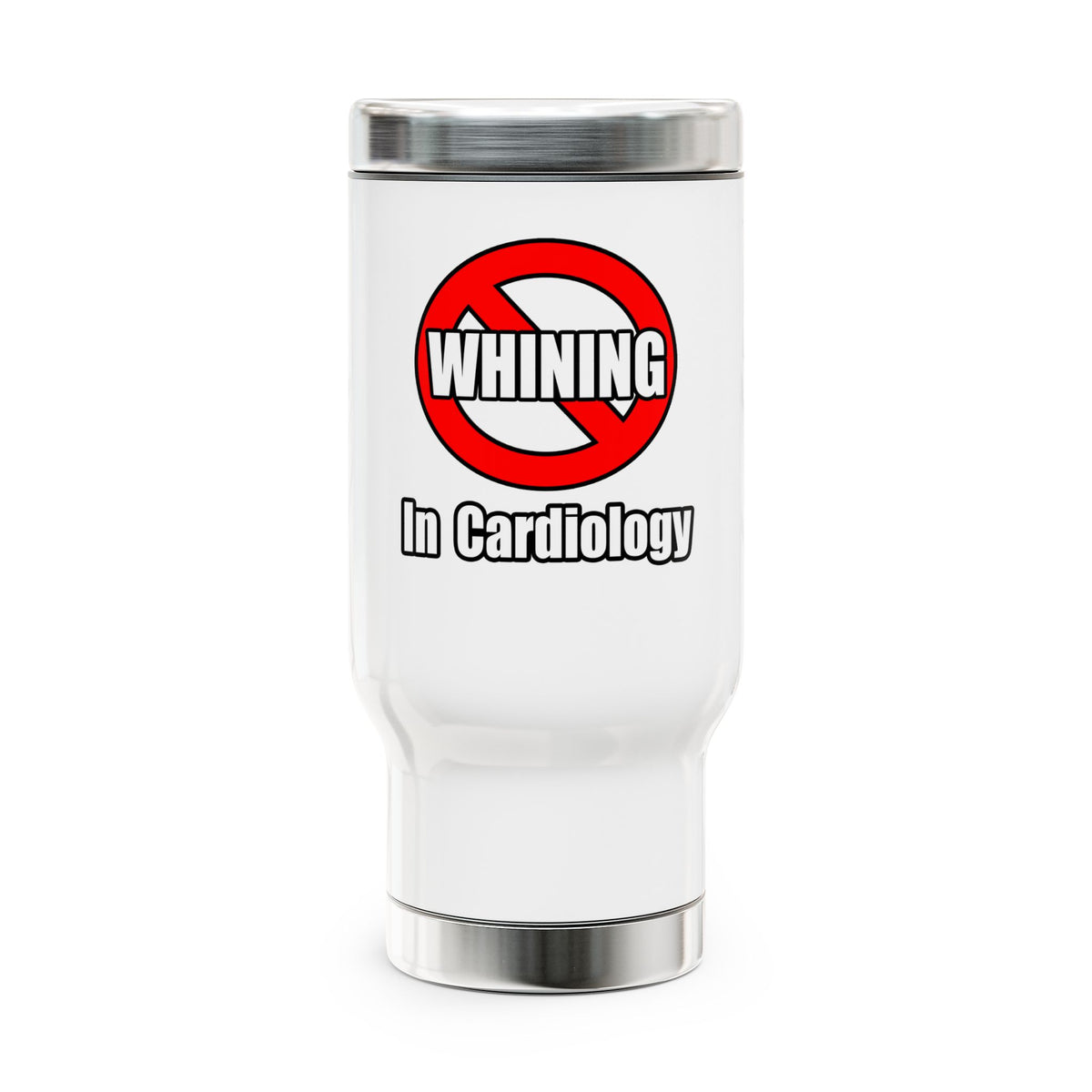 No Whining In Cardiology - Stainless Steel Travel Mug with Handle, 14oz