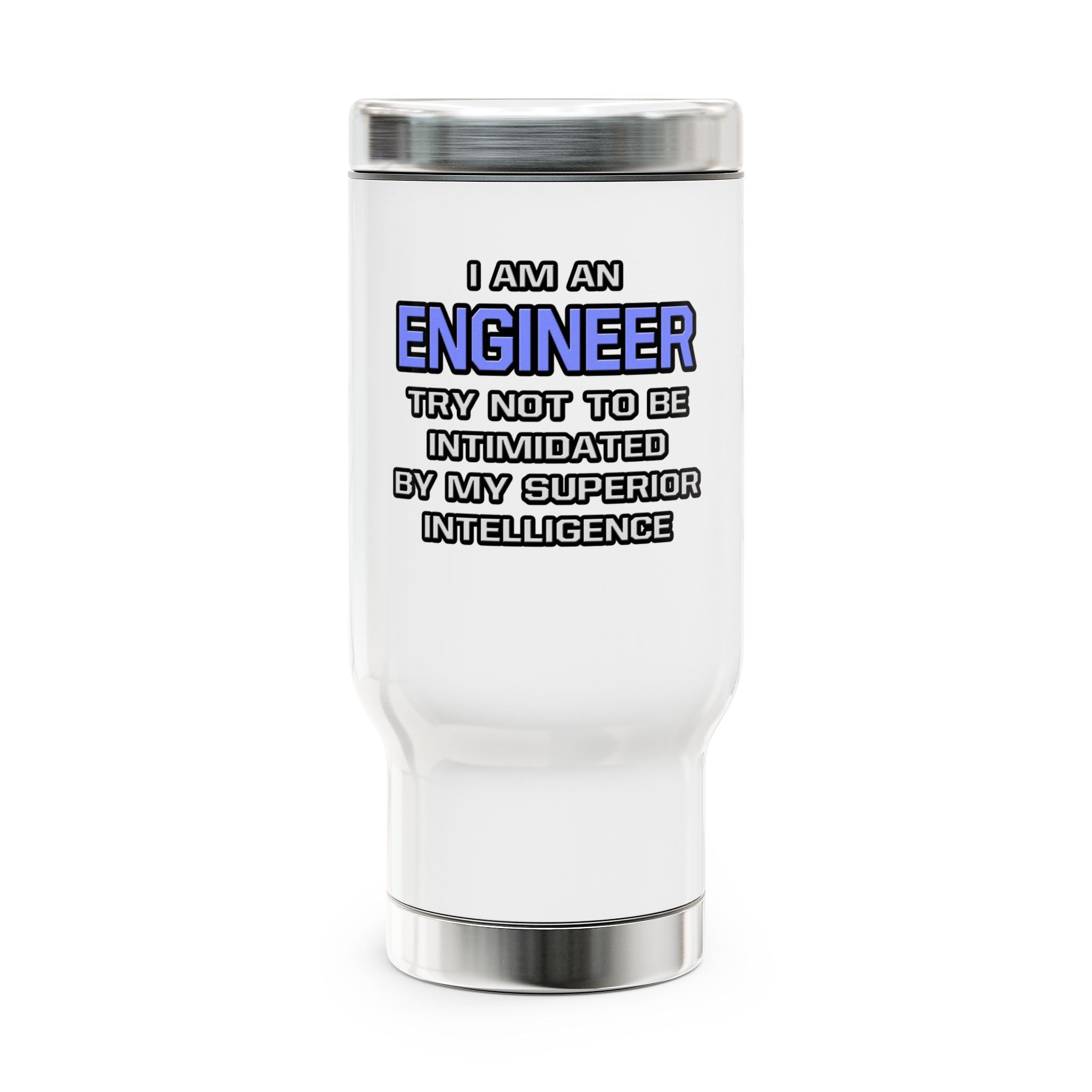 Engineer Joke ... Superior Intelligence - Stainless Steel Travel Mug with Handle, 14oz