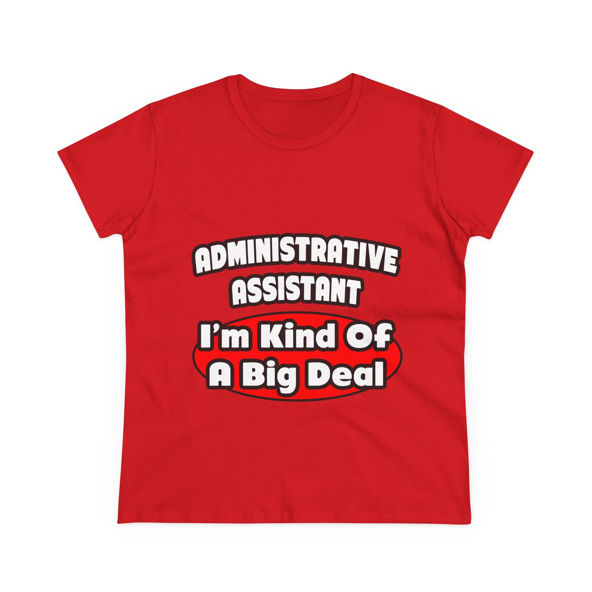 Administrative Assistant...Big Deal - Women's Midweight Cotton Tee