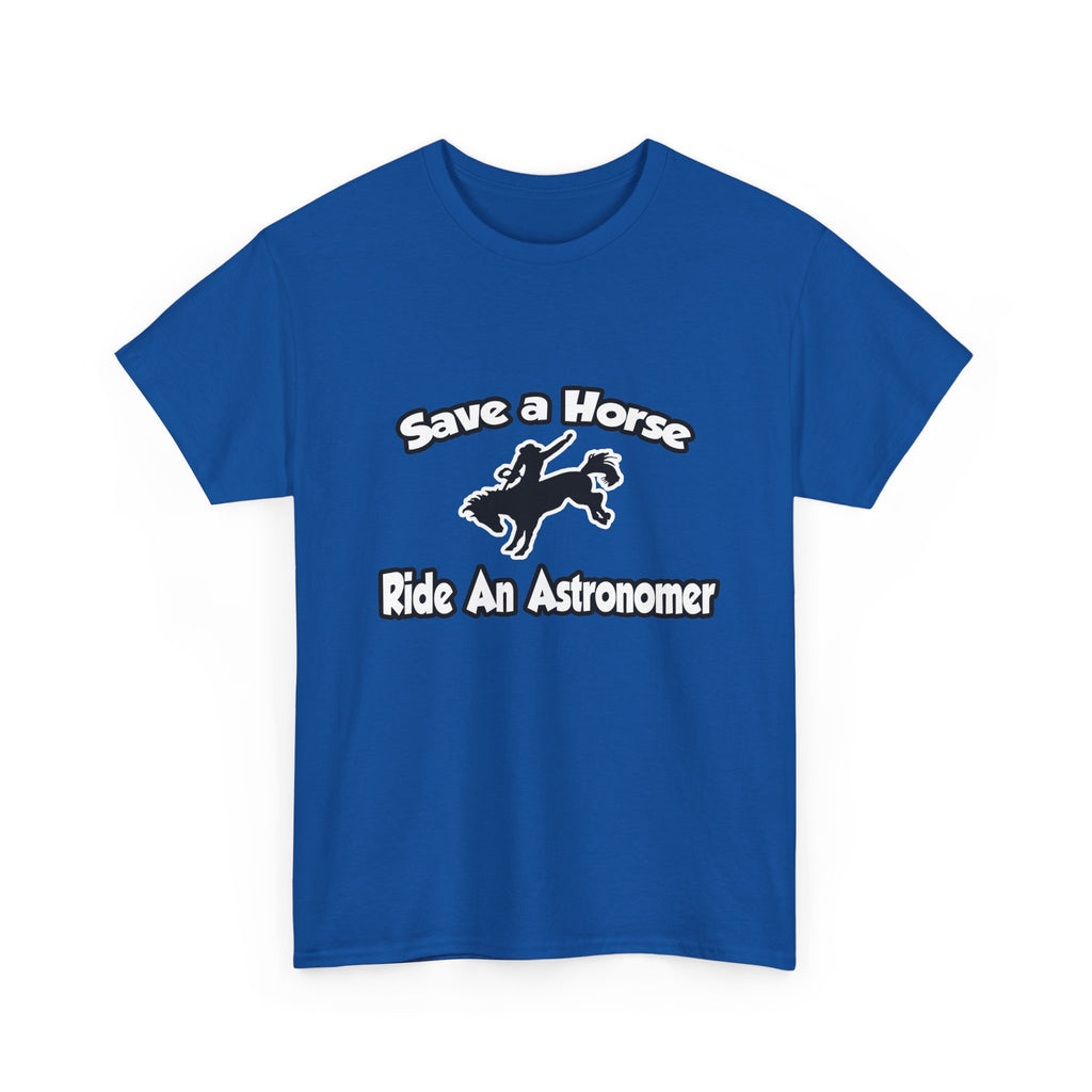 Save a Horse, Ride an Astronomer - Unisex Heavy Cotton Tee