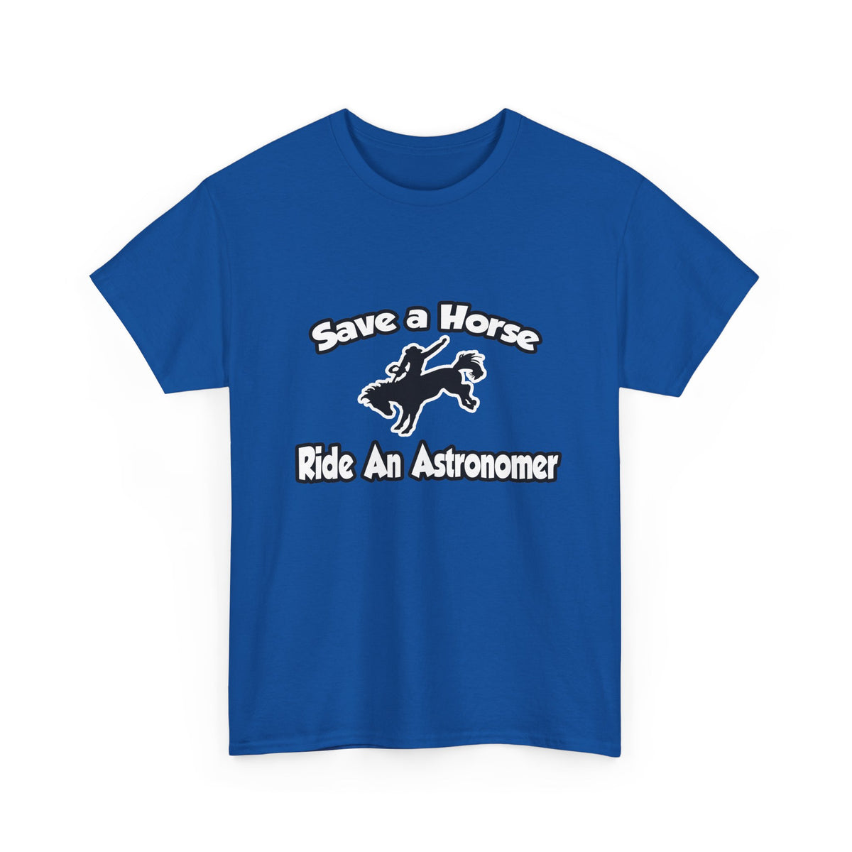 Save a Horse, Ride an Astronomer - Unisex Heavy Cotton Tee
