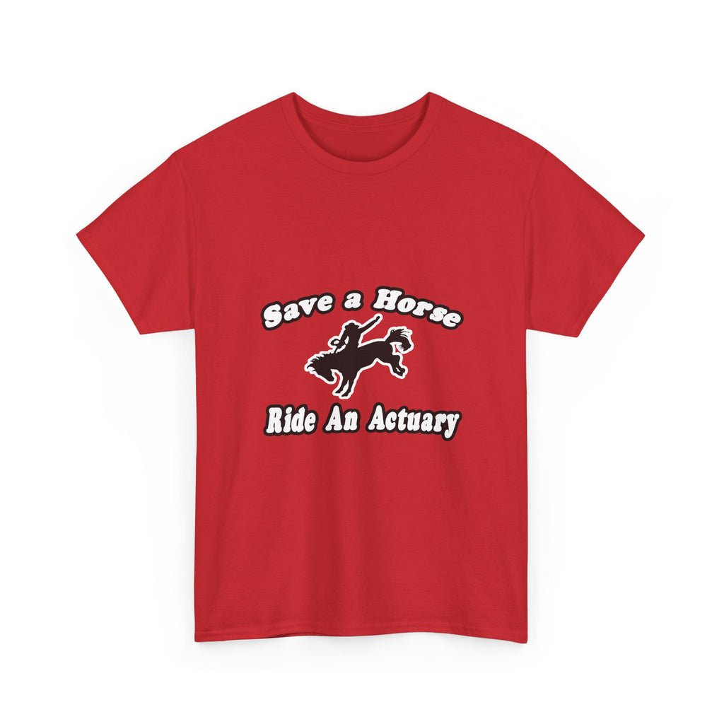 Save Horse, Ride Actuary - Unisex Heavy Cotton Tee