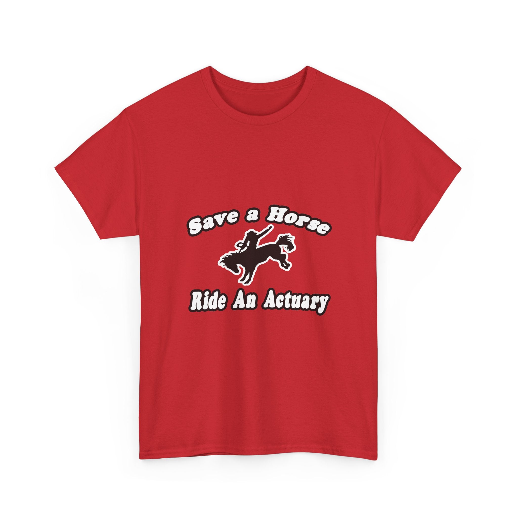 Save Horse, Ride Actuary - Unisex Heavy Cotton Tee