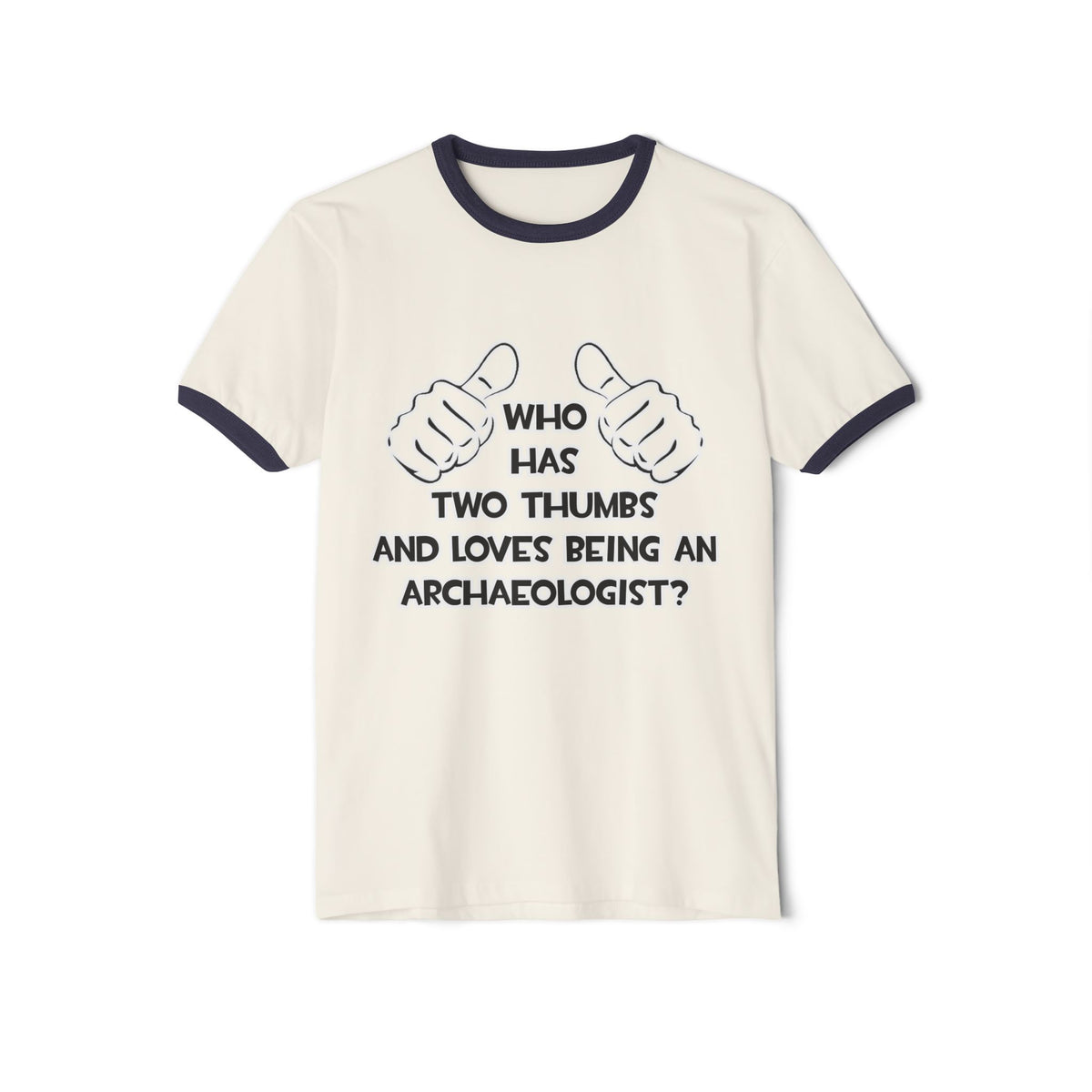 Two Thumbs and Loves Being an Archaeologist - Unisex Cotton Ringer T-Shirt