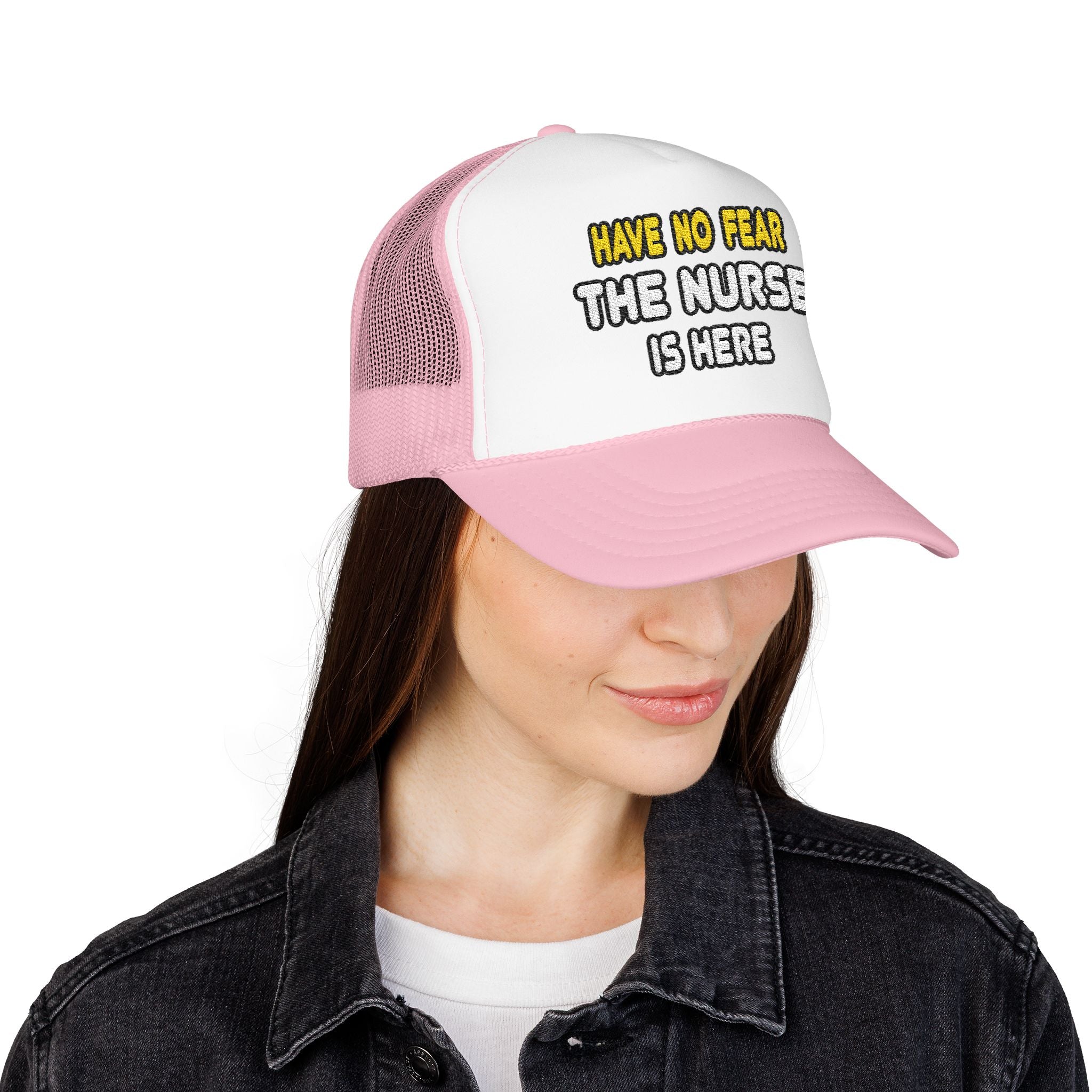 Have No Fear, The Nurse Is Here - Foam Trucker Hat