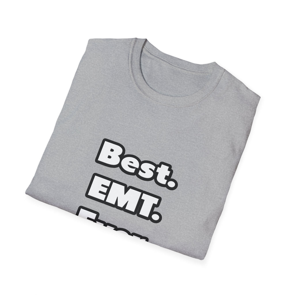 Best. EMT. Ever - Unisex Softstyle T-Shirt