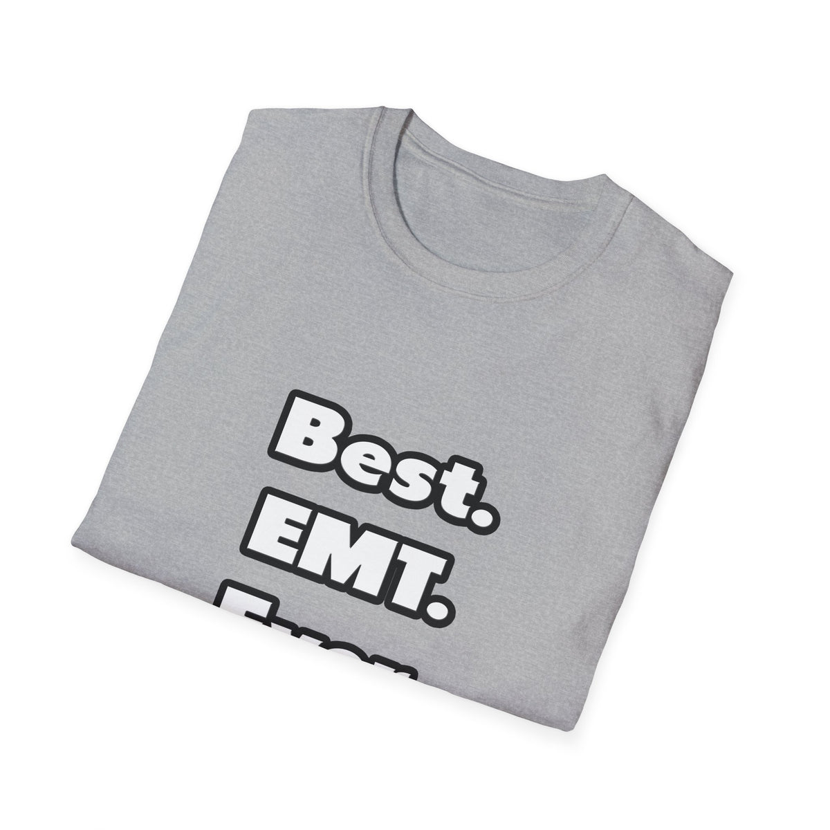 Best. EMT. Ever - Unisex Softstyle T-Shirt