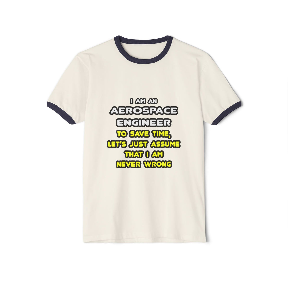 Funny Aerospace Engineer T Shirts and Gifts - Unisex Cotton Ringer T-Shirt