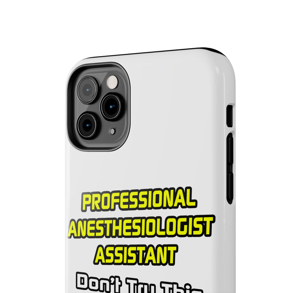 Professional Anesthesiologist Assistant .. Joke - Tough Phone Cases