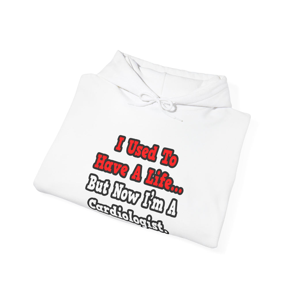 I Used to Have a Life...Cardiologist - Unisex Heavy Blend™ Hooded Sweatshirt