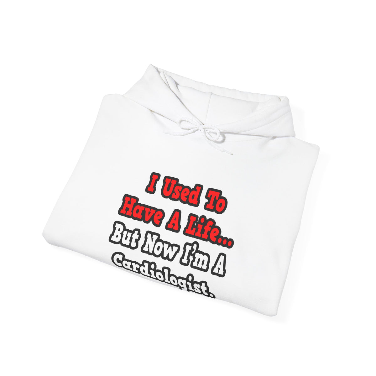 I Used to Have a Life...Cardiologist - Unisex Heavy Blend™ Hooded Sweatshirt