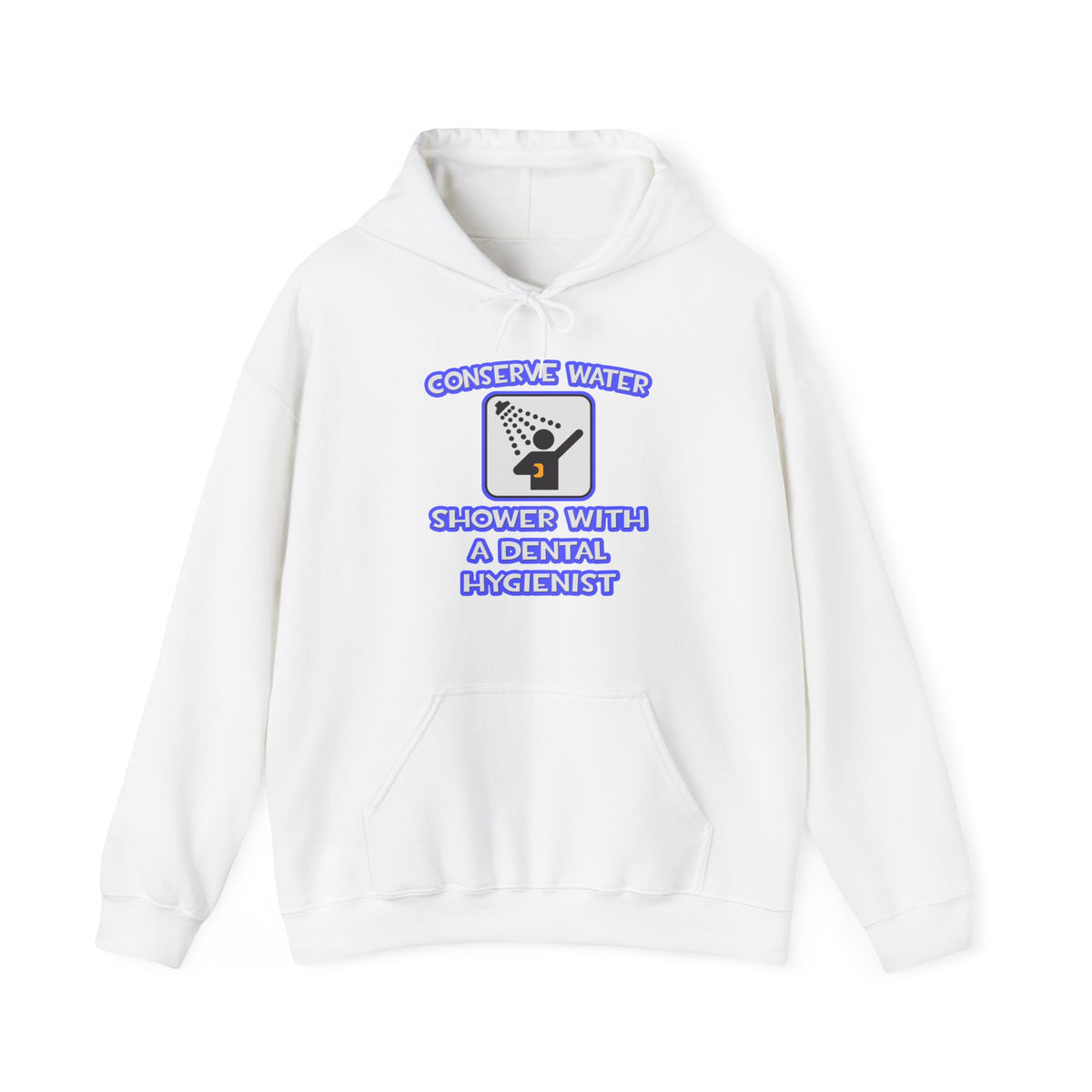 Conserve Water .. Shower With Dental Hygienist - Unisex Heavy Blend™ Hooded Sweatshirt