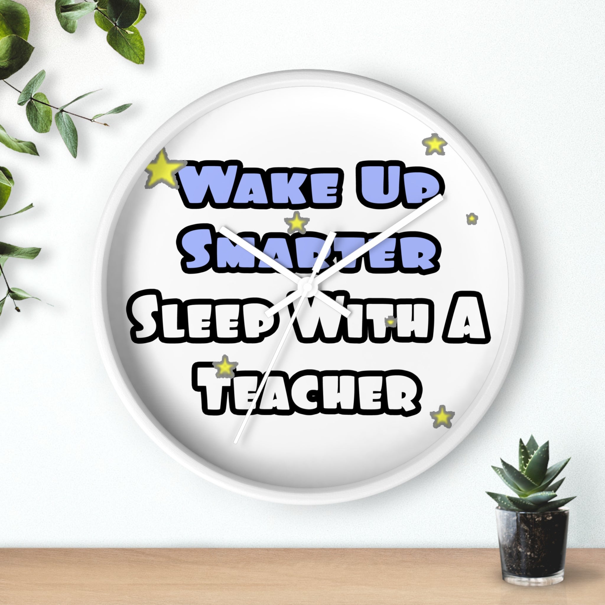 Wake Up Smarter...Sleep With a Teacher - Wall Clock