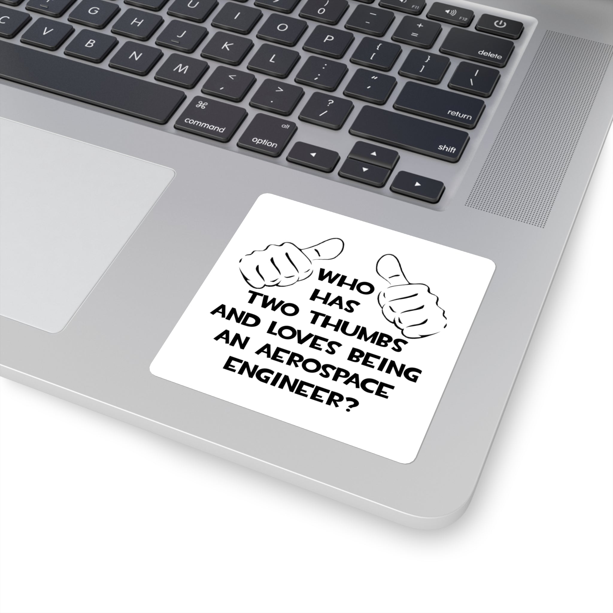 Two Thumbs...Aerospace Engineer - Square Stickers